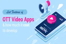 Features of OTT Video Apps And How Much It Cost To Develop